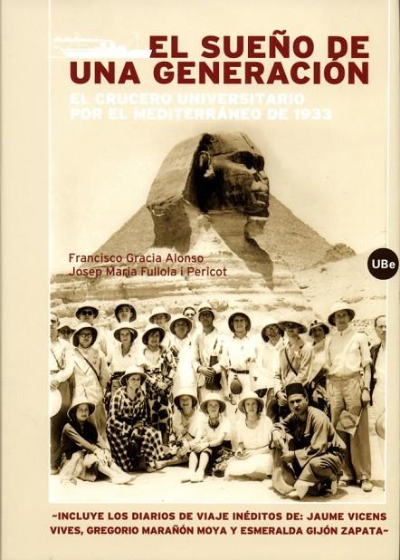 SUEÑO DE UNA GENERACIÓN, EL : EL CRUCERO UNIVERSITARIO POR EL MEDITERRÁNEO DE 1933 | 9788483384831 | FULLOLA PERICOT, JOSEP M. / GRACIA ALONSO, FRANCESC