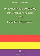 PARLAMENTARIOS CACEREÑOS DURANTE LA II REPUBLICA (1931-1936) | 9788480101608 | AYALA VICENTE, FERNANDO