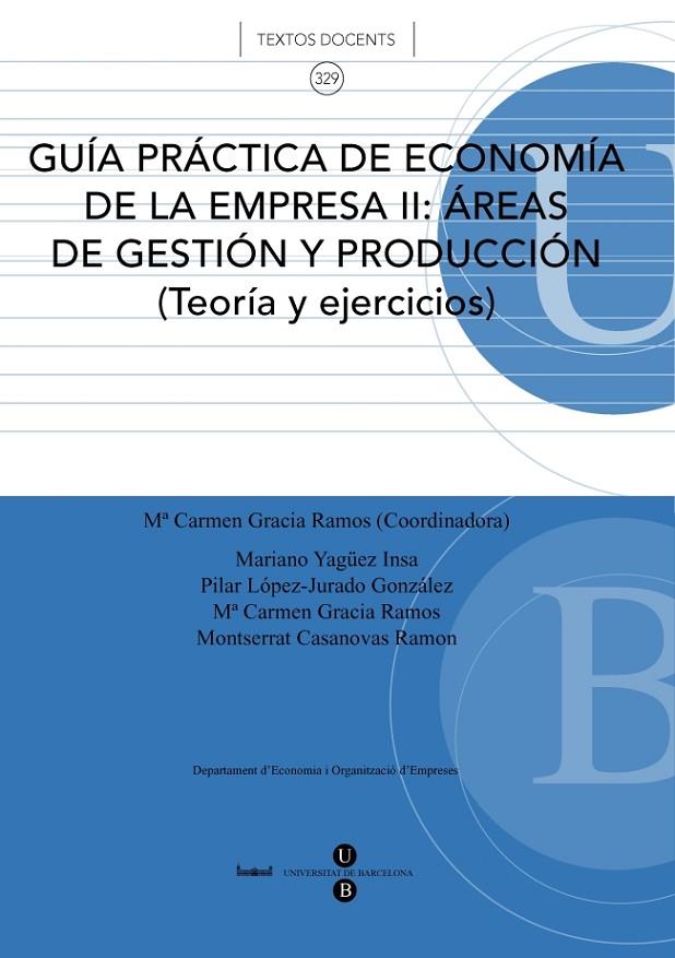 GUÍA PRÁCTICA DE ECONOMÍA DE LA EMPRESA II: ÁREAS DE GESTIÓN Y PRODUCCIÓN (TEORÍA Y EJERCICIOS) | 9788447531578 | GRACIA RAMOS, MA. CARMEN / VV.AA.