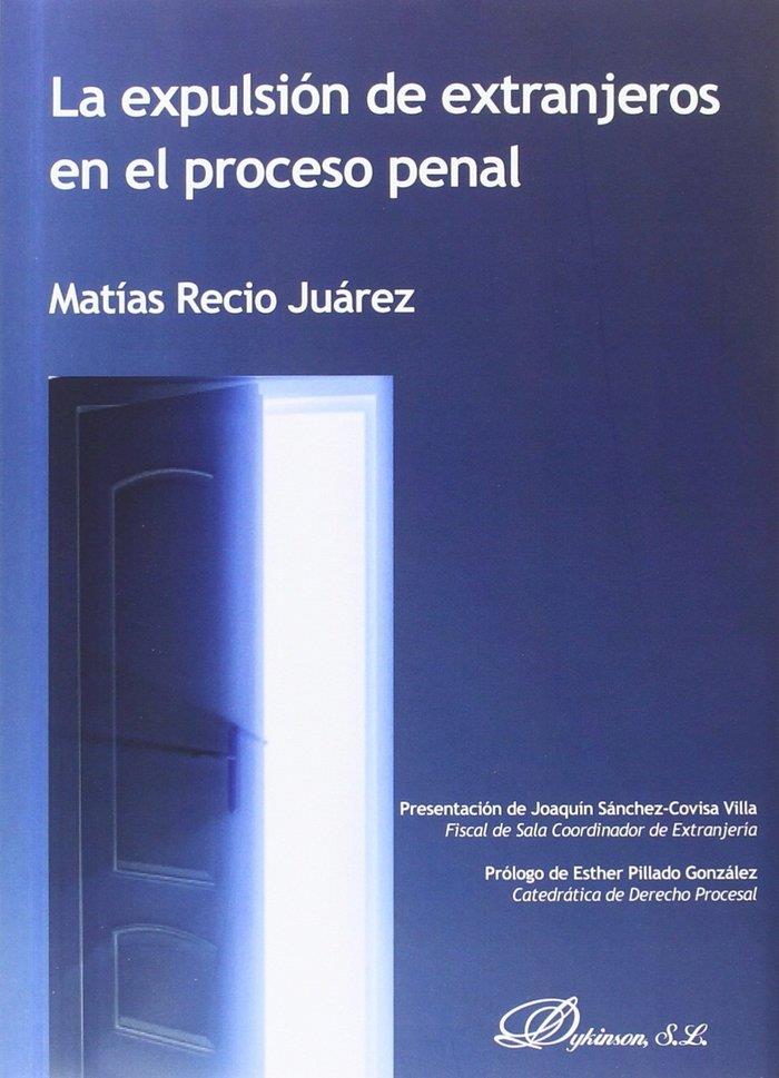 EXPULSIÓN DE EXTRANJEROS EN EL PROCESO PENAL, LA | 9788490858110 | RECIO JUÁREZ, MATÍAS