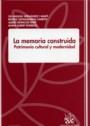 MEMORIA CONSTRUIDA PATRIMONIO CULTURAL Y MODERNIDAD, LA | 9788484564454 | GIL MANUEL HERNÀNDEZ I MARTÍ/BEATRIZ SANTAMARINA CAMPOS/ALBERT MONCUSÍ FERRÉ/MARIA ALBERT RODRIGO