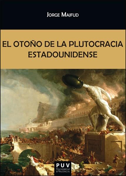 OTOÑO DE LA PLUTOCRACIA ESTADOUNIDENSE, EL | 9788411181068 | MAJFUD, JORGE