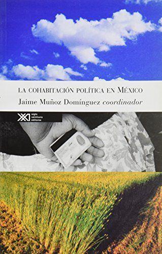 COHABITACION POLITICA EN MEXICO | 9789682324116 | MUÑOZ DOMINGUEZ, JAIME