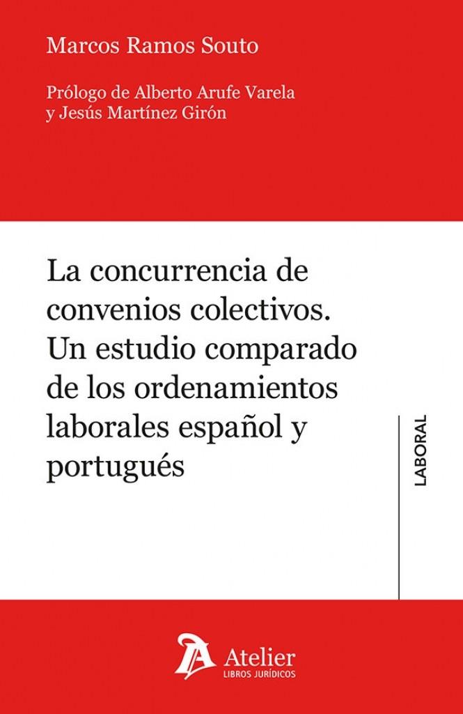 CONCURRENCIA DE CONVENIOS COLECTIVOS, LA. UN ESTUDIO COMPARADO DE LOS ORDENAMIENTOS LABORALES ESPAÑOL Y PORTUGUÉS | 9791387867010 | RAMOS SOUTO, MARCOS