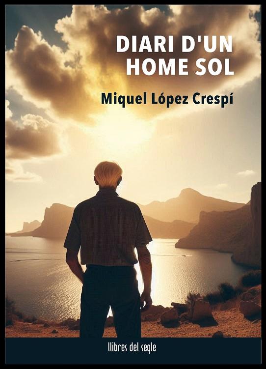 DIARI D'UN HOME SOL | 9788481280739 | LÓPEZ CRESPÍ, MIQUEL