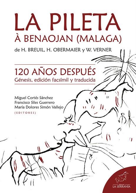 PILETA À BENAOJAN, LA. GÉNESIS, EDICIÓN FACSÍMIL Y TRADUCIDA | 9788415588238 | BREUIL, HENRI / OBERMAIER, HUGO / VERNER, WILLOUGHBY