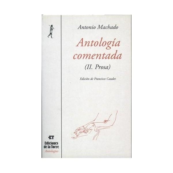 ANTOLOGÍA COMENTADA DE ANTONIO MACHADO TOMO II PROSA | 9788479602512 | MACHADO, ANTONIO
