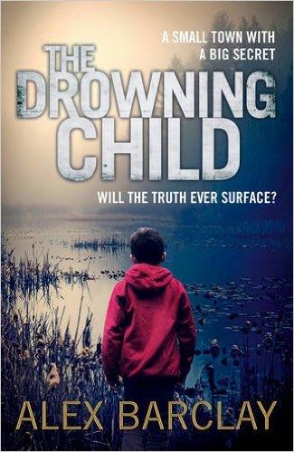 DROWNING CHILD, THE | 9780007494576 | BARCLAY, ALEX