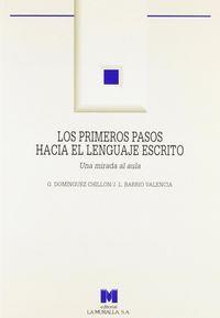 PRIMEROS PASOS HACIA EL LENGUAJE ESCRITO, LOS : UNA MIRADA AL AULA | 9788471336729 | DOMÍNGUEZ CHILLÓN, GLORIA / BARRIO VALENCIA, J. LINO