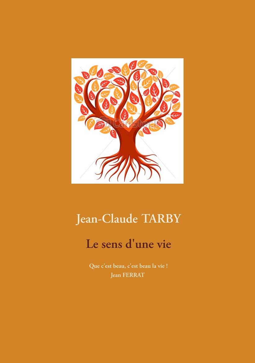 LE SENS D'UNE VIE | 9782322137978 | TARBY, JEAN-CLAUDE