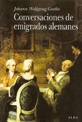 CONVERSACIONES DE EMIGRADOS ALEMANES | 9788484282945 | GOETHE, JOHANN W.