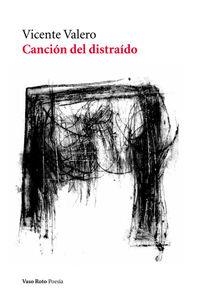 CANCION DEL DISTRAIDO | 9788415168898 | VALERO, VICENTE