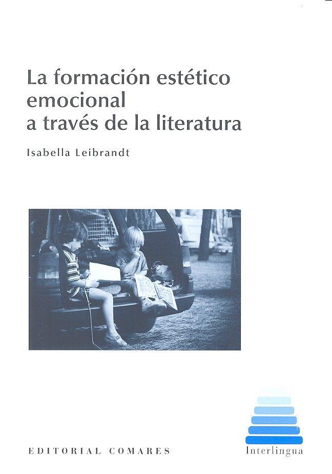 FORMACIÓN ESTÉTICO EMOCIONAL A TRAVÉS DE LA LITERATURA, LA | 9788490454657 | LEIBRANDT, ISABELLA