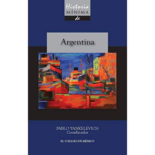 HISTORIA MÍNIMA DE ARGENTINA | 9786074625318 | YANKELEVICH, PABLO