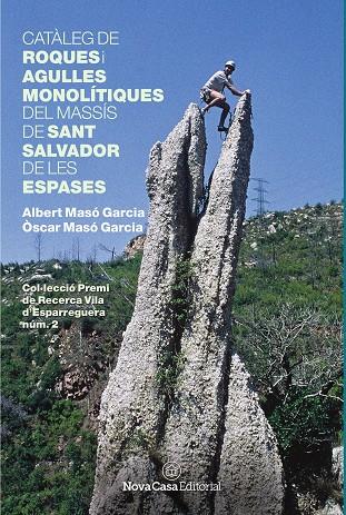 CATÀLEG DE ROQUES I AGULLES MONOLÍTIQUES DEL MASSÍS DE SANT SALVADOR DE LES ESPASES | 9788417142605 | MASÓ GARCIA, ÒSCAR / MASÓ GARCIA, ALBERT