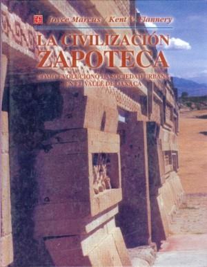 CIVILIZACIÓN ZAPOTECA, LA : CÓMO EVOLUCIONÓ LA SOCIEDAD URBANA EN EL VALLE DE OAXACA | 9789681657499 | MARCUS, JOYCE / FLANNERY,KENT V.
