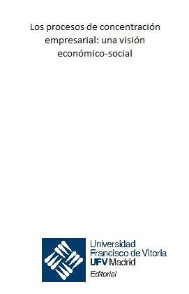 PROCESOS DE CONCENTRACIÓN EMPRESARIAL, LOS : UNA VISIÓN ECONÓMICO-SOCIAL | 9788489552364 | CEREZO LÓPEZ, YOLANDA / JIMÉNEZ BARANDILLA, ITZIAR / RAPALLO SERRANO, CARMEN