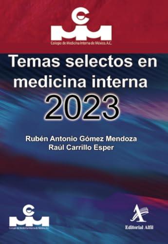 TEMAS SELECTOS EN MEDICINA INTERNA 2023 | 9786077413301 | CARRILLO ESPER, RAÚL