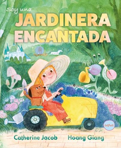 SOY UNA JARDINERA ENCANTADA | 9791399112634 | GIANG, HOANG / JACOB, CATHERINE