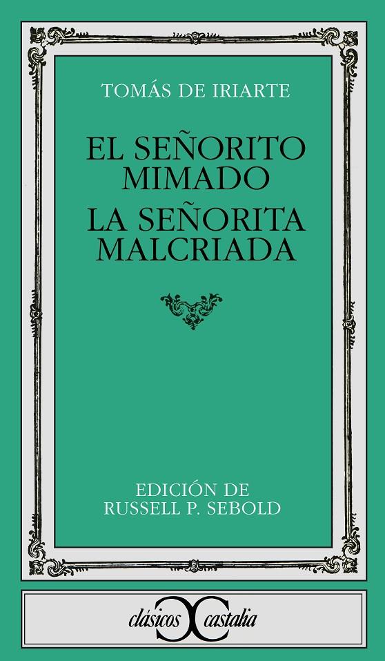 SEÑORITO MIMADO, EL / LA SEÑORITA MALCRIADA | 9788470392948 | IRIARTE, TOMÁS DE
