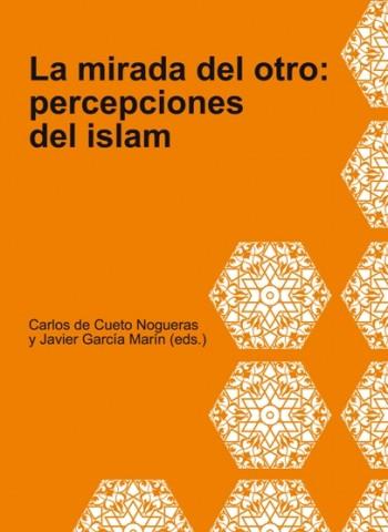 MIRADA DEL OTRO, LA : PERCEPCIÓNES DEL ISLAM | 9788415271994 | DE CUETO NOGUERAS, CARLOS