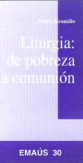 LITURGIA : DE POBREZA A COMUNIÓN | 9788474674859 | JARAMILLO RIVAS, PEDRO