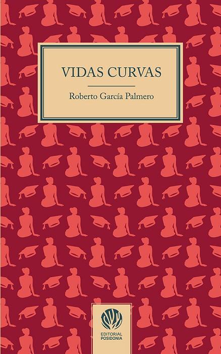 VIDAS CURVAS | 9788412984484 | GARCÍA PALMERO, ROBERTO