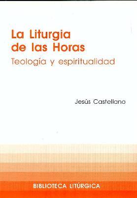 LITURGIA DE LAS HORAS, LA | 9788474678574 | CASTELLANO CERVERA, JESÚS