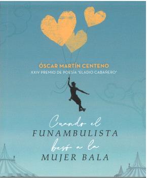 CUANDO EL FUNAMBULISTA BESÓ A LA MUJER BALA | 9788412604610 | MARTÍN CENTENO, ÓSCAR