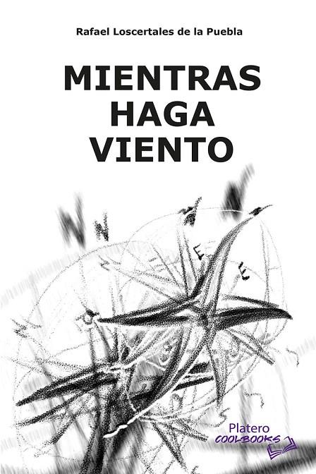 MIENTRAS HAGA VIENTO | 9788410062320 | LOSCERTALES DE LA PUEBLA, RAFAEL