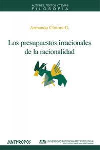 PRESUPUESTOS IRRACIONALES DE LA RACIONALIDAD, LOS | 9788476587317 | CINTORA, ARMANDO