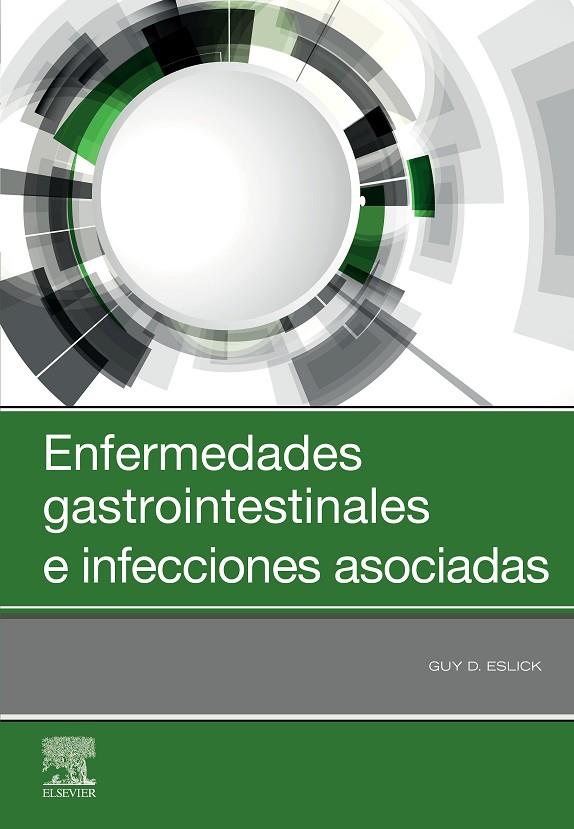 ENFERMEDADES GASTROINTESTINALES E INFECCIONES ASOCIADAS | 9788491137290 | D. ESLICK, GUY