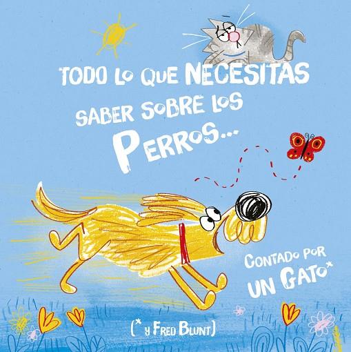 TODO LO QUE NECESITAS SABER SOBRE UN PERRO.. CONTADO POR UN GATO | 9788446056539 | BLUNT, FRED