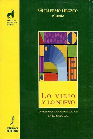 LO VIEJO Y LO NUEVO | 9788479602932 | OROZCO GÓMEZ, GUILLERMO