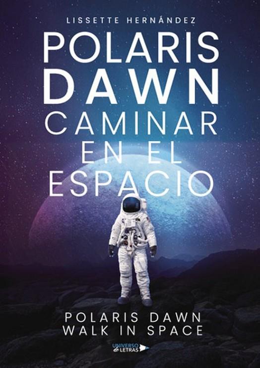 POLARIS DAWN CAMINAR EN EL ESPACIO | 9788410460102 | HERNÁNDEZ, LISSETTE