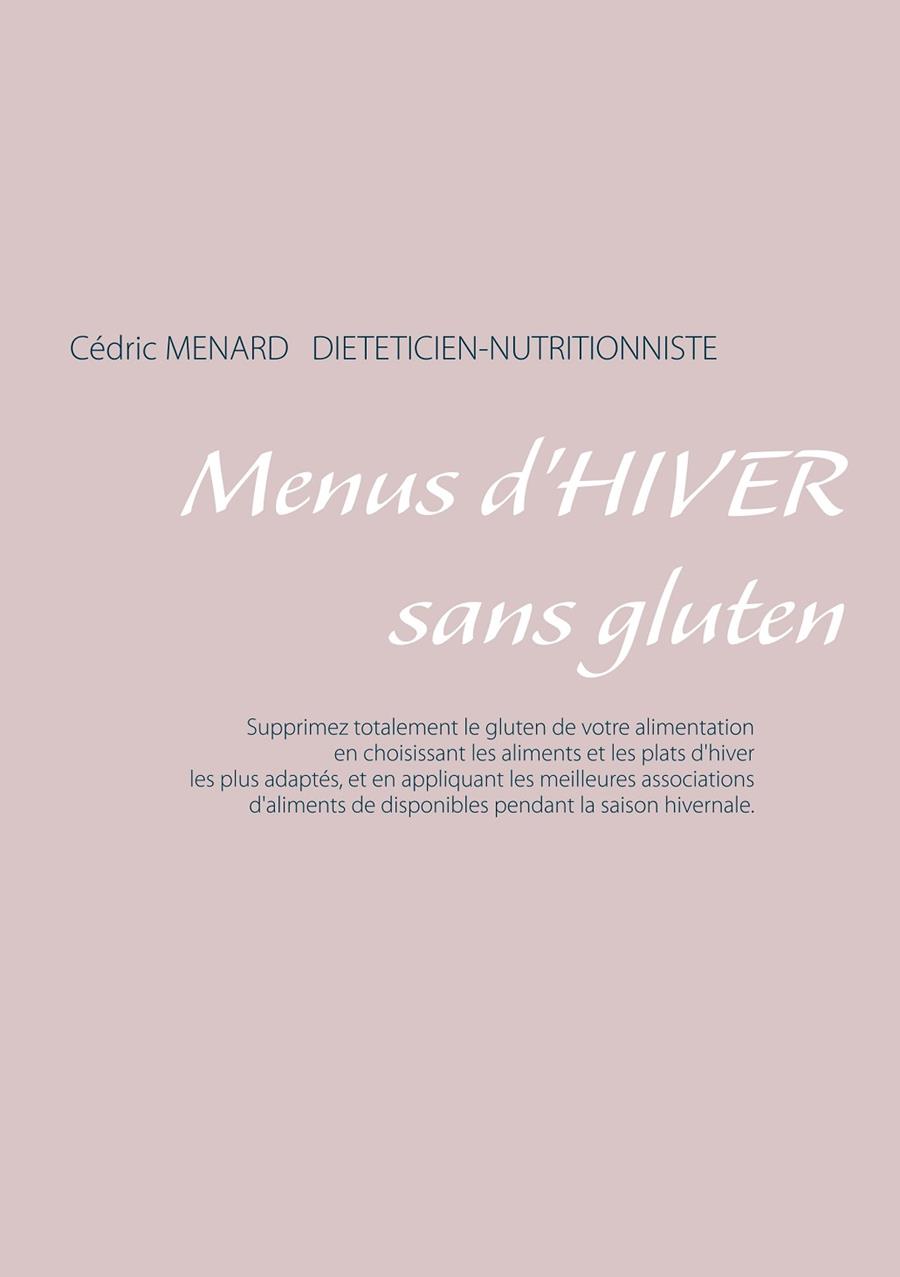 MENUS D'HIVER SANS GLUTEN | 9782322102501 | MENARD, CEDRIC