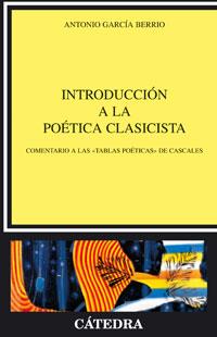 INTRODUCCIÓN A LA POÉTICA CLASICISTA | 9788437623085 | GARCIA BERRIO, ANTONIO