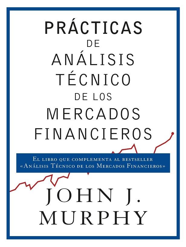 PRÁCTICAS DE ANÁLISIS TÉCNICO DE LOS MERCADOS FINANCIEROS | 9788498754698 | MURPHY, JOHN J.