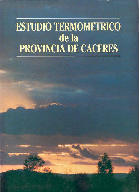 ESTUDIO TERMOMÉTRICO DE LA PROVINCIA DE CÁCERES | 9788477231622 | CABEZAS FERNÁNDEZ, JOSÉ / ESCUDERO GARCÍA, JOSÉ CARLOS / VICENTE CALLE, CÁNDIDO R.
