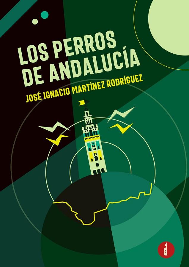 PERROS DE ANDALUCÍA, LOS | 9788419274823 | MARTINEZ RODRIGUEZ, JOSÉ IGNACIO