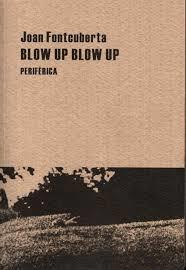 BLOW UP BLOW UP | 9788492865147 | FONTCUBERTA, JOAN