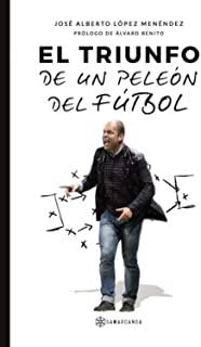 TRIUNFO DE UN PELEÓN DEL FÚTBOL, EL | 9788417941215 | LÓPEZ MENÉNDEZ, JOSÉ ALBERTO