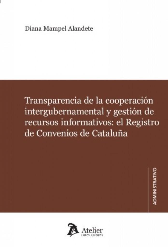 TRANSPARENCIA DE LA COOPERACIÓN INTERGUBERNAMENTAL Y GESTIÓN DE RECURSOS INFORMATIVOS: EL REGISTRO DE CONVENIOS DE CATALUÑA | 9791388096471 | MAMPEL, DIANA