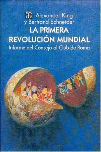 PRIMERA REVOLUCIÓN MUNDIAL, LA : INFORME DEL CONSEJO AL CLUB DE ROMA | 9789681636753 | KING, ALEXANDER / SCHNEIDER, BERTRAND