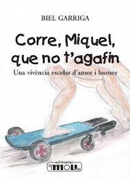 CORRE MIQUEL QUE NO T'AGAFIN | 9788427309142 | GARRIGA, BIEL