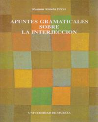APUNTES GRAMATICALES SOBRE LA INTERJECCIÓN | 9788476849613 | ALMELA PÉREZ, RAMÓN
