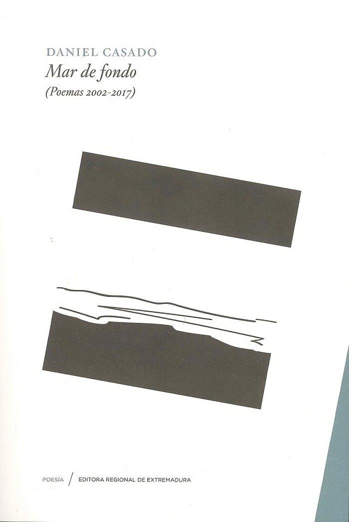 MAR DE FONDO (POEMAS 2002-2017) | 9788498525939 | CASADO, DANIEL