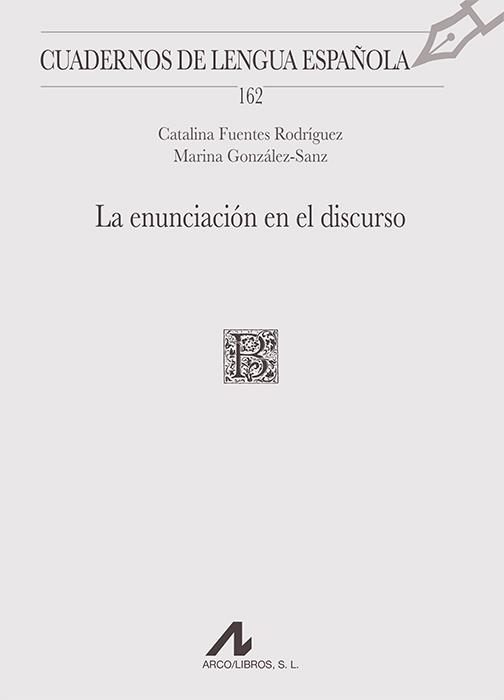 ENUNCIACIÓN EN EL DISCURSO, LA | 9788471339454 | FUENTES RODRÍGUEZ, CATALINA