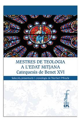 MESTRES DE TEOLOGIA A L'EDAT MITJANA. CATEQUESIS DE BENET XVI | 9788498058765 | MIRACLE FIGUEROLA, NORBERT