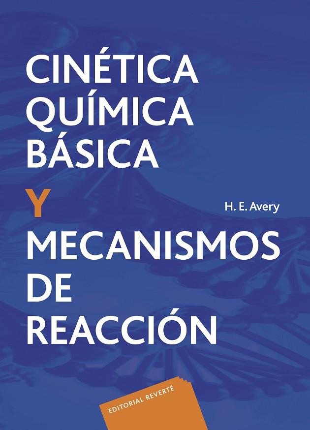 CINÉTICA QUÍMICA BÁSICA Y MECANISMOS DE REACCIÓN | 9788429170306 | AVERY, H. E. / SHAW, D. J.